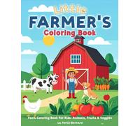 Little Farmer's Coloring Book: Farm Coloring Book For Kids: Animals, Fruits & Veggies