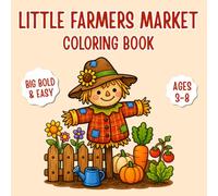 Little Farmers Market Coloring Book: Big Bold & Easy Coloring Pages for Kids Ages 3-8 | Cute Farm Friends, Harvest Adventures & Screen-Free Creative Fun