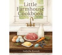 Little Farmhouse Kitchen: Wholesome Meals For The Early Years