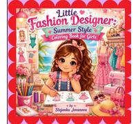Little Fashion Designer: Summer Style Coloring Book for Girls: A Cute and Fun Coloring Book with Dresses, Swimsuits, Accessories and Creative Outfits for Girls Ages 4-8
