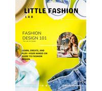 Little Fashion Lab: Fashion Design 101 (The Lab Art Studio)