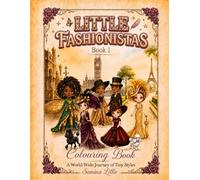 Little Fashionistas Colouring Book 1: A World-Wide Journey of Tiny Styles
