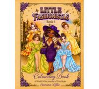 Little Fashionistas Colouring Book 4: A Worldwide Journey of Tiny Styles