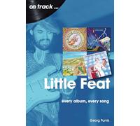 Little Feat On Track: Every Album, Every Song