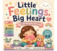 Little Feelings, Big Heart: A Cozy Coloring Book About Emotions, Calm Moments, and Big Feelings for Kids