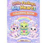 Little Feelings, Big Hearts: A Gentle Coloring Book for Calm, Confidence & Emotions