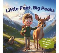 Little Feet, Big Peaks: Even small steps can reach the tallest peaks.