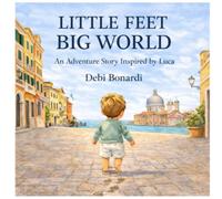 LITTLE FEET BIG WORLD: An Adventure Story Inspired by Luca