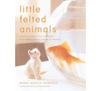 Little Felted Animals: Create 16 Irresistible Creatures with Simple Needle-Felting Techniques: 0