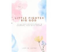 Little Fighter, Big God: A 30-Day Devotional & Journal for NICU Moms