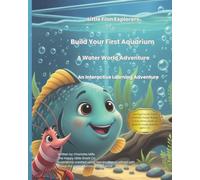 Little Fin Explorers: Build Your First Aquarium: A Water World Adventure
