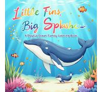 Little Fins, Big Splashe: A Playful Ocean Family Coloring Book (Tiny Worlds, Big Hearts: The Complete Family Coloring Trilogy)