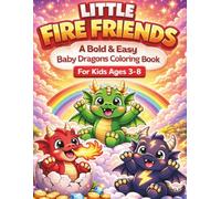 Little Fire Friends: A Bold & Easy Baby Dragons Coloring Book for Kids Ages 3-8 (Magical Moments - Coloring Books for Kids)