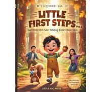 Little First Steps (Những Bước Chân Nhỏ): A Heartwarming Bilingual Vietnamese-English Story for Toddlers about Walking, Curiosity, and Growing Up (THE SQUIRREL FAMILY (GIA ĐÌNH NHÀ SÓC))