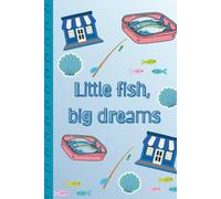 Little Fish Big Dreams Journal: A Coastal Lined Notebook for Notes, Ideas & Everyday Writing
