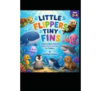 Little Flippers, Tiny Fins: A Sweet Ocean Book of Baby Marine Animals for Toddlers