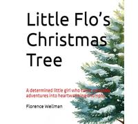 Little Flo’s Christmas Tree: A determined little girl who turns everyday adventures into heartwarming triumphs.