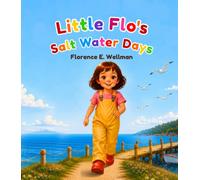 Little Flo's Salt Water Days: A Seaside Adventure of Family, Friendship, and Fun