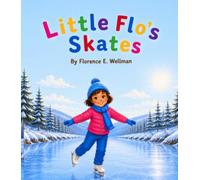 Little Flo's Skates: One Pair of Skates, Two Happy Hearts