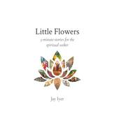 Little Flowers: 5-minute stories for the spiritual seeker