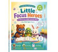 Little Focus Heroes: A Calm & Fun ADHD Activity Book for Kids Ages 4-6 | Focus, Emotional Regulation, Tracing & Brain Games (ADHD Books)