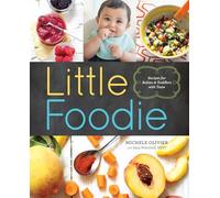 Little Foodie: Baby Food Recipes for Babies and Toddlers with Taste