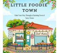 LITTLE FOODIE TOWN: Color Your Way Through a Charming Town of Tasty Treats