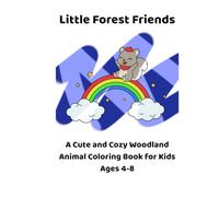 Little Forest Friends: A Cute and Cozy Woodland Animal Coloring Book for Kids Ages 4-8