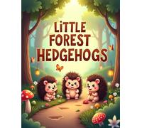 Little Forest Hedgehogs: Cute Woodland Hedgehog Coloring Book for Kids Ages 4-8 | Fun Forest Adventures and Easy Coloring Pages