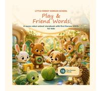 Little Forest Korean School: Play & Friend Words: A Warm Robot Animal Storybook with First Korean Words for Kids