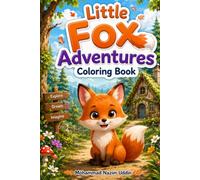 Little Fox Adventures Coloring Book: Cute Forest Friends, Fun Animal Scenes, and Easy Coloring Pages for Kids Ages 4-8
