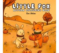 Little Fox Autumn Colouring Book: Ein herbstliches Ausmalbuch zum Entspannen & Träumen