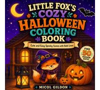 Little Fox’s Cozy Halloween Coloring Book: Cute and Easy Spooky Scenes with Bold Lines (Seasons of Cozy Creativity)