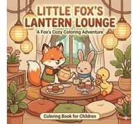 Little Fox’s Lantern Lounge: A Sweet and Simple Coloring Book of Cocoa, Treats, and Cozy Forest Friends.