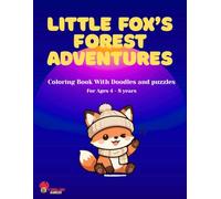 Little Fox's Forest Adventures: Coloring Book With Doodles and puzzles For Ages 4 - 8 years