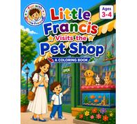 Little Francis Visits the Pet Shop: A Coloring Book (Little Francis Coloring Books)