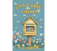 Little Free Library Guest book:: The Perfect Companion for Your Little Free Library or Neighborhood Book Exchange, Record Guest Visits, Book Titles, and Memorable Reading Experiences, enjoy fun Games.