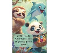 Little Friends’ Adventures: Tales of Sammy, Bello & Nala