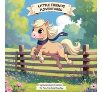 Little Friends Adventures : The Pony Tries Something New (Little Friends Adventures:Heartwarming Tales for Growing Hearts)
