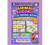 LİTTLE FRİENDS : ANİMAL SUDOKU AND COLORİNG: FUN & EDUCATİONAL ACTİVİTES FOR LİTTLE ONES