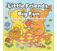 Little Friends, Big Fun: Everyday Adventures Coloring Book