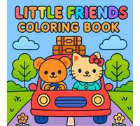 Little Friends Coloring Book: Adorable and Cozy Scenes to Color with Cute Animal Friends - Perfect for Kids, Boys and Girls