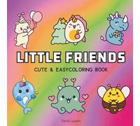 Little Friends: Coloring Book for Adults, Teens or Kids Featuring Super Cute Animal Characters with Easy and Simple Designs for Relaxation