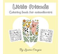 Little Friends Coloringbook: Cute animals to bring to life