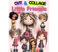 Little Friends Cut and Collage Book: High Quality Illustrations Of Peoples, For Ephemera, Junk Journals, Paper Crafts, and More.
