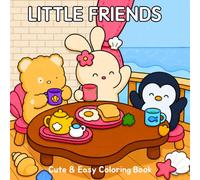LITTLE FRIENDS: Cute and Easy Coloring Book for Kids and Adults Featuring Adorable Animal Friends and Cozy Simple Designs for Relaxation
