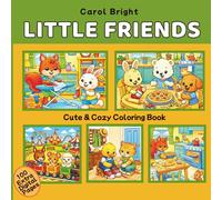 Little Friends: Cute & Cozy Kids Coloring Book with Adorable Animal Friends and Fun Daily Life Scenes (Ages 4-8)