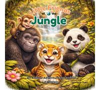 Little Friends of the World: Jungle: Rainforest Animals for Kids Ages 2-6 | An Animal Adventure for Curious Explorers