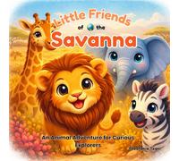 Little Friends of the World: Savanna: Savanna Animals for Kids Ages 2-6 | An Animal Adventure for Curious Explorers