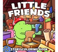 Little Friends Story Coloring Book: A Cozy Life Journey Coloring Pages with Fuzzy Companions Illustrations for Children, Adults to Color & Cherish with Joy and Wonder